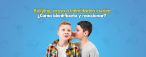 Bullying, acoso o intimidación escolar: ¿cómo identificarlo y reaccionar?